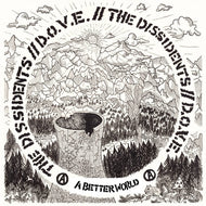 The Dissidents / D.O.V.E. - A Better World