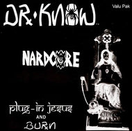 Dr. Know - Plug In Jesus / Burn