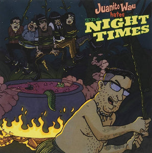 Juanito Wau and The Night Times - Juanito Wau Hates The Night Times