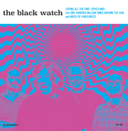 The Black Watch - Crying All The Time! 7"