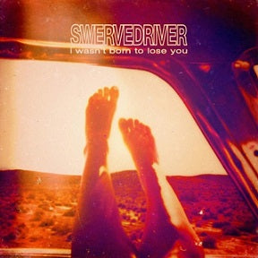 SWERVED / I wasn’t born to lose you Swervedriver - I Wasn't Born To Lose You – Cobraside