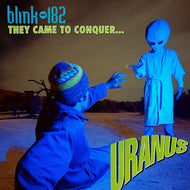 Blink-182 - They Came To Conquer...Uranus