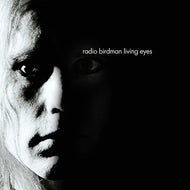 Radio Birdman - Living Eyes