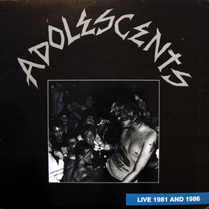 Adolescents - Live 1981 and 1986